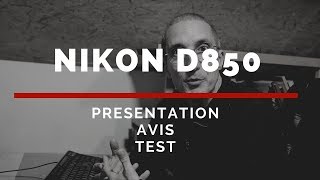 Nikon D850 : présentation, avis, test du reflex Nikon plein format 45Mp