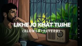 Likhe Jo Khat Tujhe (Slowed+Reverb) Song || 90s Old Lofi Song || Hindi Lofi / Chill Mix #lofimood