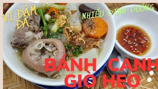 Cơm gia đình : BÁNH  CANH  GIÒ HEO  nhiều  dinh dưỡng  ,  vị  đậm đà, thịt  mềm riệu