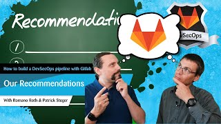 GitLab: DevSecOps: Part 12/12: How to build a DevSecOps pipeline with Gitlab: Our Recommendations
