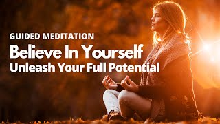Believe In Yourself - Unleash Your Full Potential- Guided Meditation✨