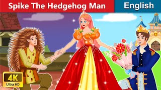 Spike The Hedgehog Man | Stories for Teenagers | WOA Fairy tales English