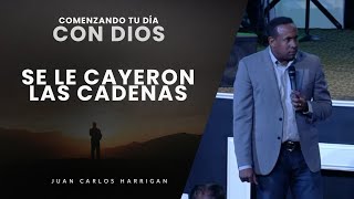 Comenzando tu día con Dios |Se le cayeron las cadenas| Pastor Juan Carlos Harrigan