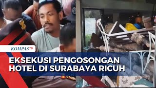 Detik-Detik Eksekusi Pengosongan Hotel di Surabaya Jatim Berlangsung Ricuh