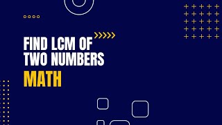 Find LCM of Two Numbers | | Euclidean Algorithm