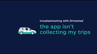 Drivewise Troubleshooting: App isn't Collecting Trips