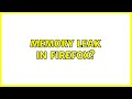 Memory Leak in Firefox? (3 Solutions!!)