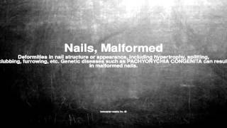 Medical vocabulary: What does Nails, Malformed mean