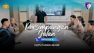 KEPUTUSAN AKHIR || PERSIMPANGAN JALAN - EPISODE 08