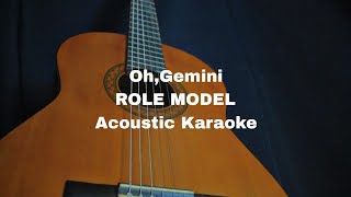 ROLE MODEL - Oh, Gemini (Acoustic Karaoke)