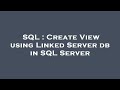 SQL : Create View using Linked Server db in SQL Server