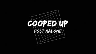 Post Malone - Cooped Up Lyrics Video