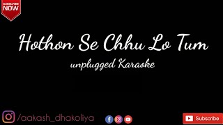 Hothon Se Chuu Lo Tum -Jagjit Singh | Free Unplugged Karaoke | Acoustic Version | Hindi song karaoke