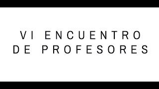 VI ENCUENTRO DE PROFESORES