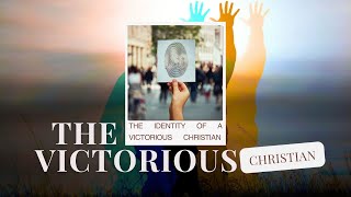 Identity of a Victorious Christian