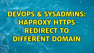DevOps & SysAdmins: HAProxy HTTPS Redirect to different domain