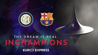 INTER vs BARCELONA | INCHAMPIONS | EURO EXPRESS ⚫🔵🏆 [SUB ENG+ITA]