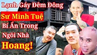 Lạnh Gáy Đêm Đông: Sư Minh Tuệ Và Bí Mật Rùng Rợn Trong Căn Nhà Hoang #tuannet