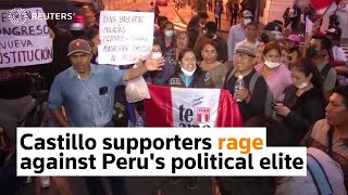 Castillo supporters rage against Peru's political elite