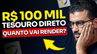 💰 TESOURO DIRETO: Quanto rende 100 mil reais investido?
