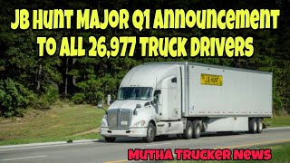 JB Hunt Major Q1 Announcement To All 26,977 Truck Drivers (Mutha Trucker News Report)