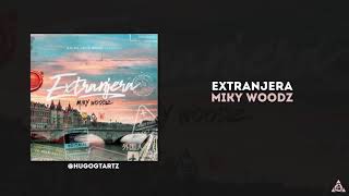 Extranjera - Miky Woodz ( letra )