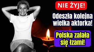 Nie żyje kolejna polska wielka aktorka teatralna i filmowa. Polska zalała się łzami!