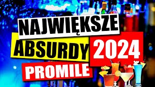 NAJWIĘKSZE ABSURDY 2024 * PROMILE