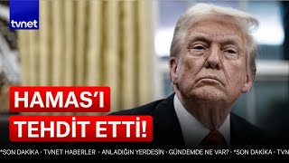 ABD Başkanı Trump Hamas'ı yeniden tehdit etti!