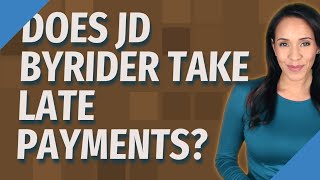 Does JD Byrider take late payments?