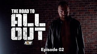 The Road to AEW All Out - Episode 02