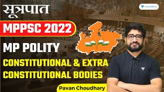 MP Polity Unit-5 L-9 | MPPSC 2022 | Constitutional & Extra Constitutional Bodies | Pavan Choudhary