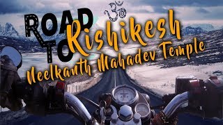 ऋषिकेश | RISHIKESH | LORD SHIVA | NEELKANTH MAHADEV TEMPLE | ROAD TRIP | 2018