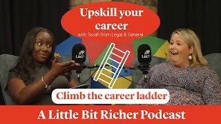 Upskilling Your Career | A Little Bit Richer Podcast