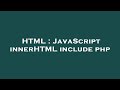 HTML : JavaScript innerHTML include php