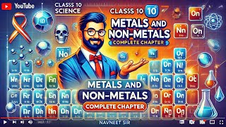 Metals and Non-Metals | Class 10 Science | Easy Explanation | Navneet Sir