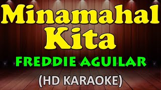 MINAMAHAL KITA - Freddie Aguilar (HD Karaoke)