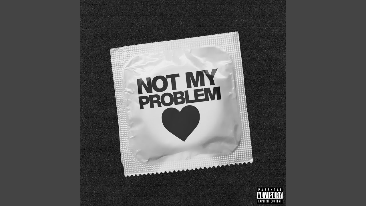 Not My Problem Youtube Music