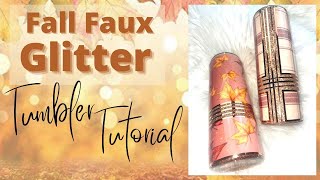 Elegant Fall Faux Glitter Tumbler Tutorial