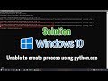 unable to create process using python.exe fix