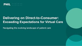 Delivering on Direct-to-Consumer: Exceeding Patient Expectations for Virtual Care Webinar