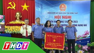 Viện Kiểm sát nhân dân tỉnh Đồng Tháp triển khai công tác năm 2023 | THDT