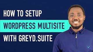 WordPress Multisite Setup Tutorial Using Greyd.Suite - (Different Domains)