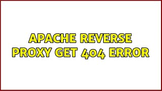 Apache Reverse Proxy get 404 error