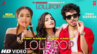Lollipop Neha Kakkar Song | Lollipop Tony Kakkar Song | Lolipop Song | Neha Kakkar | Tony Kakkar