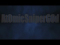 ASG At0micSniperG0d New Epic Intro ( By dsgrendar) 2.