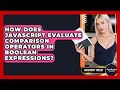 How Does JavaScript Evaluate Comparison Operators In Boolean Expressions? - JavaScript Toolkit