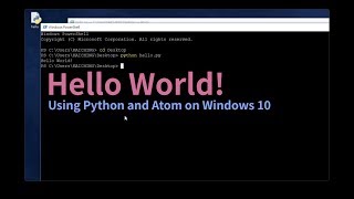 Hello World! - Using Python and Atom on Windows 10