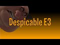 DESPICABLE E3 (YTP)