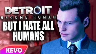 Detroit: Become Human but I hate all humans